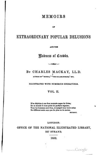 Memoirs of Extraordinary Popular Delusions and the Madness of Crowds