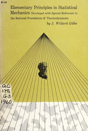 Elementary Principles of Statistical Mechanics: Developed with Especial Reference to the Rational Foundation of Thermodynamics