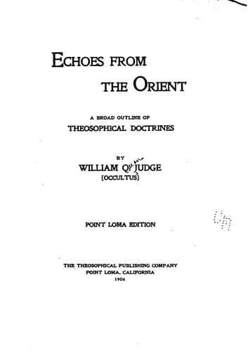 Echoes From The Orient: A Broad Outline of Theosophical Doctrines