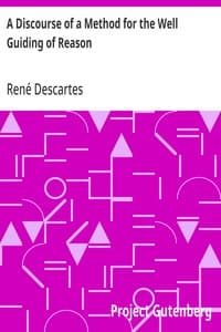A Discourse of a Method for the Well Guiding of Reason: and the Discovery of Truth in the Sciences