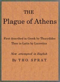 The Plague of Athens, which hapned in the second year of the Peloponnesian Warre: First described in Greek by Thucydides; then in Latin by Lucretius. Now attempted in English