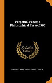 Perpetual Peace: A Philosophic Essay