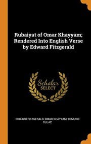 Rubáiyát of Omar Khayyam, Rendered into English Verse