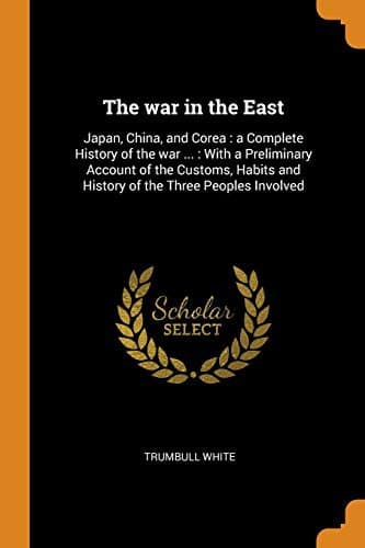 The War in the East: Japan, China, and Corea