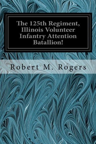 The 125th Regiment, Illinois Volunteer Infantry: Attention Batallion!