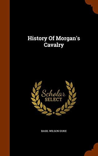 History of Morgan's Cavalry