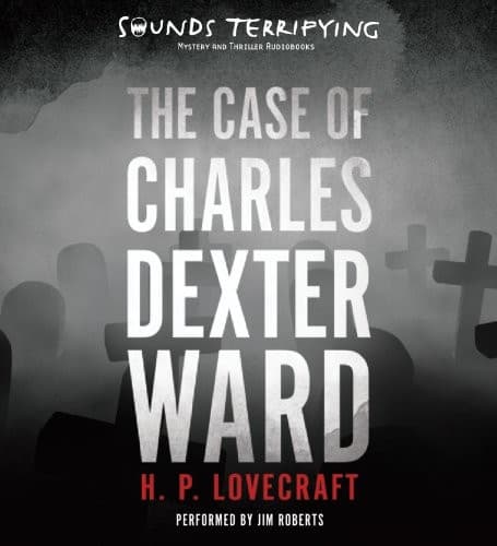 The case of Charles Dexter Ward