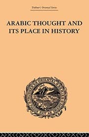 Arabic Thought and Its Place in History