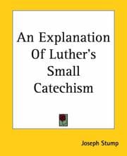 An Explanation of Luther's Small Catechism
