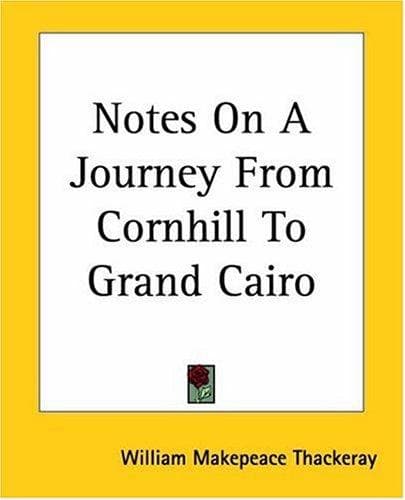 Notes on a Journey from Cornhill to Grand Cairo