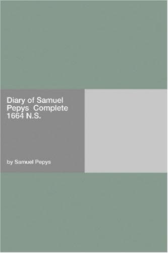 Diary of Samuel Pepys — Complete 1664 N.S.