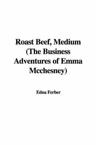 Roast Beef, Medium: The Business Adventures of Emma McChesney