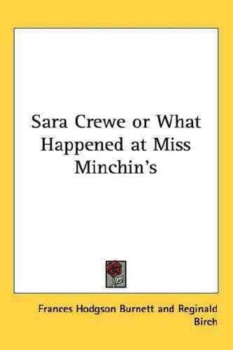 Sara Crewe; Or, What Happened at Miss Minchin's