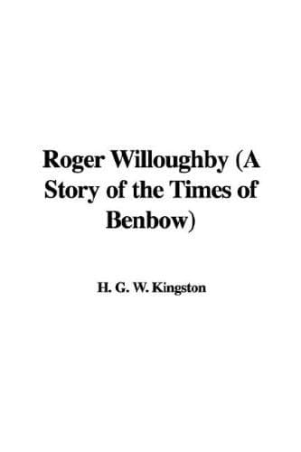 Roger Willoughby: A Story of the Times of Benbow