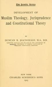 Development of Muslim Theology, Jurisprudence, and Constitutional Theory