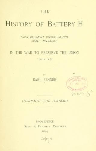 The History of Battery H First Regiment Rhode Island Light Artillery in the War to Preserve the Union 1861-1865