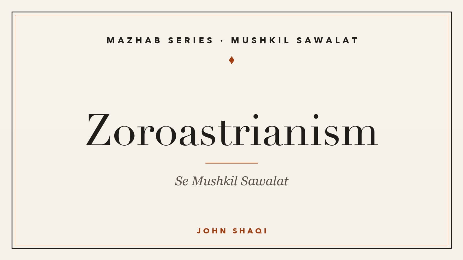 Zoroastrianism Se Mushkil Sawalat: Do Roohein, Kho Gaye Sahifay, Aur Bujhta Hua Chiragh