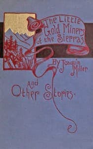 The Little Gold Miners of the Sierras and Other Stories
