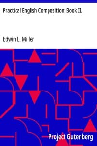 Practical English Composition: Book II.: For the Second Year of the High School