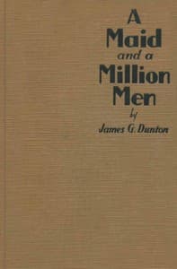A Maid and a Million Men: the candid confessions of Leona Canwick, censored indiscreetly by James G. Dunton