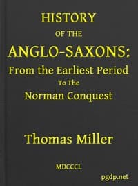 History of the Anglo-Saxons, from the Earliest Period to the Norman Conquest: Second Edition