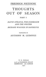 Thoughts out of Season, Part I: David Strauss, the Confessor and the Writer - Richard Wagner in Bayreuth.