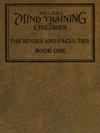 Miller's Mind training for children Book 1 (of 3): A practical training for successful living; Educational games that train the senses