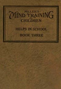Miller's Mind training for children Book 3 (of 3): A practical training for successful living; Educational games that train the senses