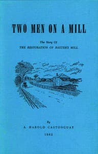 Two men on a mill : $b The story of the restoration of Baxter's Mill