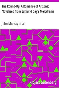 The Round-Up: A Romance of Arizona; Novelized from Edmund Day's Melodrama