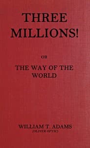 Three millions! : $b or, The way of the world