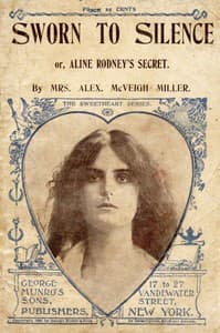 Sworn to silence : $b or, Aline Rodney's secret