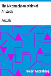 The Nicomachean ethics of Aristotle