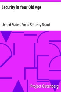 Security in Your Old Age: To Employees of Industrial and Business Establishments, Factories, Shops, Mines, Mills, Stores, Offices and Other Places of Business